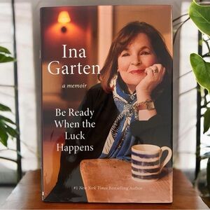 Ina Garten "Be Ready When the Luck Happens" - Memoir